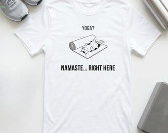 Yoga Shirt - Namaste Right Here Lazy Cat Funny shirt