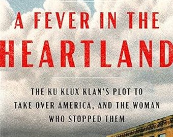 Una fiebre en el corazón del país: el complot del Ku Klux Klan para apoderarse de Estados Unidos y la mujer que los detuvo