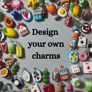 May include: A collection of miniature charms in various shapes and colors, including food items, drinks, and playing cards. The charms are arranged around the text "Design your own charms".