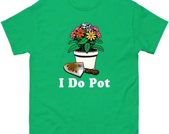 I Do Pot Shirt, Plant Lover Shirt, Pot Head Shirt, Funny Plant Shirt, Crazy Plant Lady, Plant Mom Shirt, Plant Mom Gift, Flower Mom Shirt.