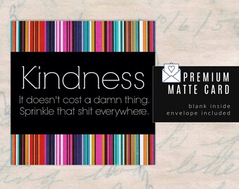KINDNESS / Single Premium Card / "Kindness, it doesn't cost a thing..."