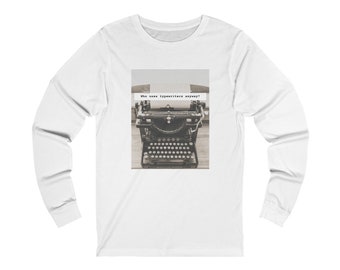 Who uses typewriters anyway?  | Taylor Swift | Unisex Jersey Long Sleeve Tee