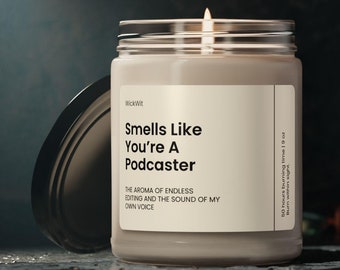 You&#39;re A Podcaster Soy Wax Candle, Gift for Podcaster, Funny Podcaster Gift, Scented Candle Gift Eco Friendly 9oz. Candle