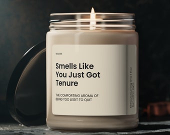 You Just Got Tenure Soy Wax Candle, Professor Gift, Academic Gift, Career Milestone, Teacher Gift, Work Gift Eco Friendly 9oz. Candle