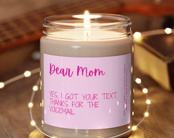 Mom I Got Your Text 1 Soy Wax Candle, Gift For Mom, Funny Mom Gift, Mom Joke, Mom Candle, Mother's Day Gift, Eco Friendly 9oz. Candle