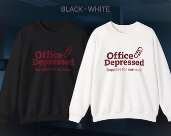 Office Depressed Sweatshirt: Sarcastic Burnout Parody, Funny Work Gift