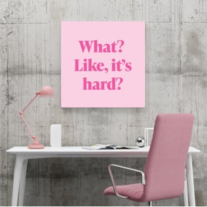 What? Like it's Hard? Elle Woods Inspired Digital Art Print