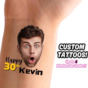 May include: A temporary tattoo with a man's face and the text "Happy 30th Kevin". The text is in black and yellow. The background is skin-toned. The text "CUSTOM TATTOOS! Up to 5 Photos Per Order!!" is in pink and black.