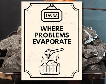 Funny Sauna Sign, 'Problems Evaporate' Print (Digital Download)