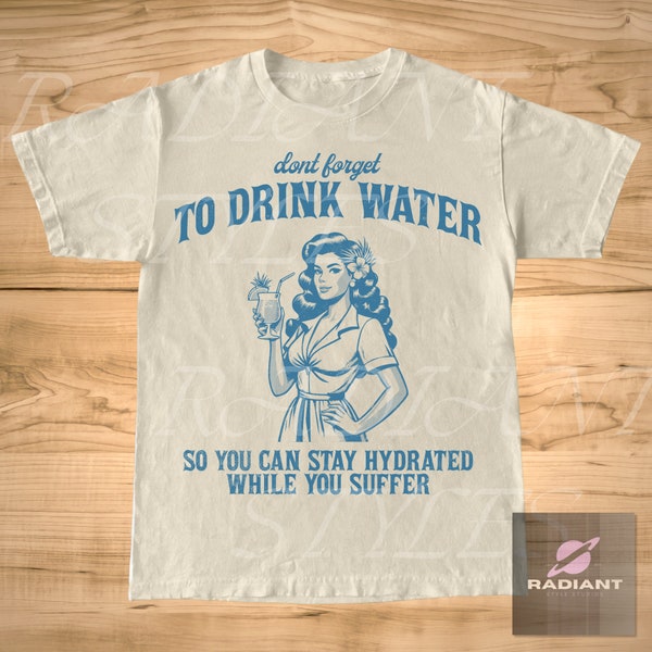 Vintage Stay Hydrated T-Shirt, Unisex Man and Women Graphic Tee, Y2k Funny Meme Shirt, Dont Forget To Drink Water While You Suffer Y2k Top