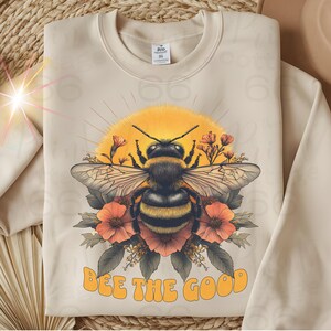 Maglietta Bee the Good PNG, stampa a sublimazione di insetti floreali retrò, affermazione positiva PNG, ape mellifera, ape solitaria, calabrone, download digitale.