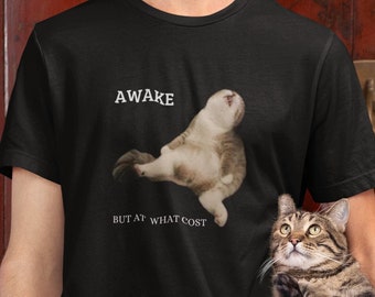 Awake But At What Cost T-Shirt, Cat Meme T-Shirt, Funny Cat Shirt, Meme Shirt, Funny Meme Tshirt, Cat Lover Shirt