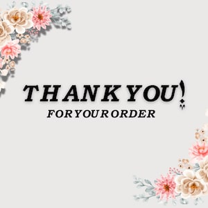 May include: A thank you card with a floral border and the text "THANK YOU! FOR YOUR ORDER".