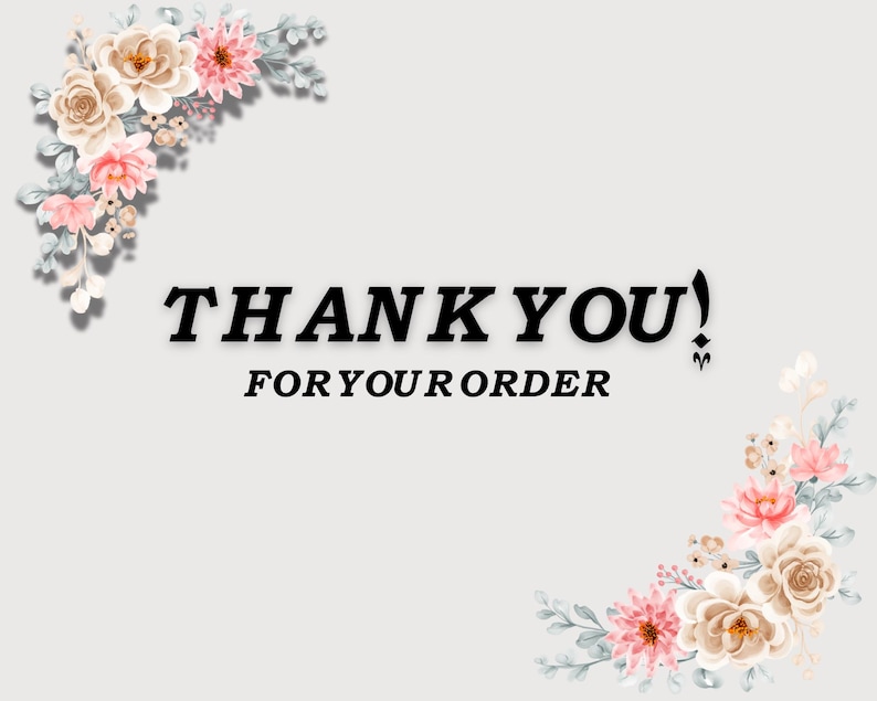 May include: A thank you card with a floral border and the text "THANK YOU! FOR YOUR ORDER".