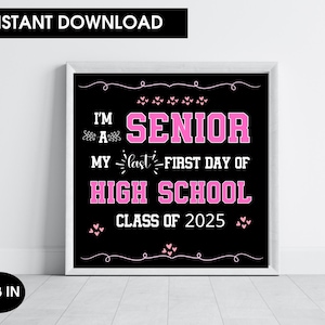 May include: Black and white printable sign with pink text that reads "I'm a Senior. My last first day of high school. Class of 2025".