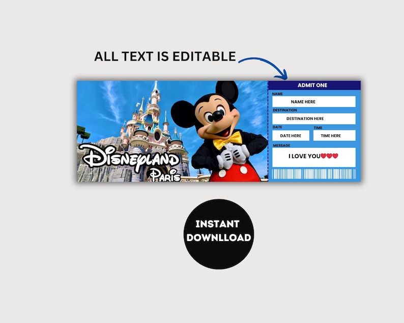 May include: A blue and white printable ticket with a picture of Mickey Mouse in front of the Disneyland Paris castle. The ticket says "ADMIT ONE" and has space for a name, destination, date, time, and a message. The message says "I LOVE YOU" with hearts.