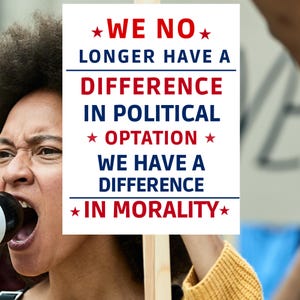 May include: A person holding a sign with the text "WE NO LONGER HAVE A DIFFERENCE IN POLITICAL OPTATION WE HAVE A DIFFERENCE IN MORALITY" in red and blue. The person is yelling with their mouth open.