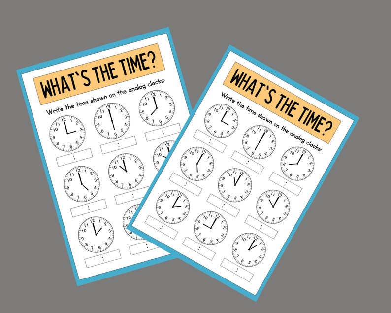 May include: Two worksheets with the title "What's the Time?" and instructions to write the time shown on the analog clocks. Each worksheet has nine clocks with different times.