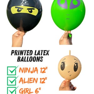 May include: Printed latex balloons featuring a ninja, alien, and girl face designs. The ninja and alien balloons are 12 inches in diameter, while the girl balloon is 6 inches. The text "PRINTED LATEX BALLOONS" is also visible.