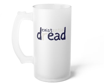 Existential Dread - Frosted Glass Beer Mug