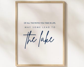 Of All the Paths You Take Wandkunst - Lake House Zitat Druck, Lake Decor Digitaler Download, Lake Life Poster, moderne Lake Cabin druckbare