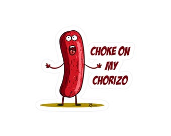 Könnte beinhalten: Aufkleber mit einem Cartoon-Chorizo-Charakter mit geöffneten Armen und dem Text "CHOKE ON MY CHORIZO". Der Chorizo ist rot mit einer strukturierten Oberfläche, der Hintergrund ist weiß.