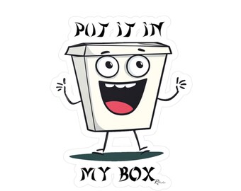 Könnte beinhalten: Ein weißer Aufkleber mit einer Cartoon-Box-Figur, die breit lächelt, große Augen hat und die Arme hebt. Der Text "PUT IT IN" steht über der Box und "MY BOX" darunter. Das Design ist verspielt und skurril.