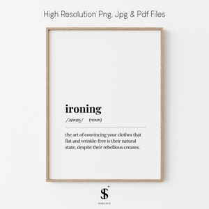 Ironing Definition Print, Dictionary Poster, Quote Wall Art, Funny Sarcastic Art, Aesthetic Poster, Gift for mom, Ironing Wall Art Prints.
