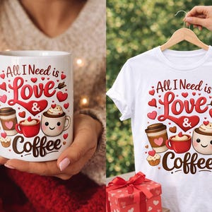 May include: White coffee mug and t-shirt with the text "All I Need is Love & Coffee". The design includes hearts, coffee cups, and a cupcake. A red gift box with a bow is also visible.