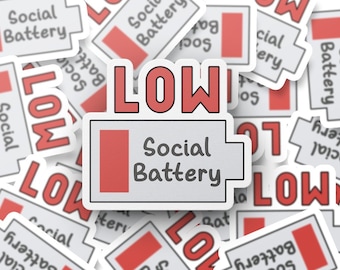 Social Battery LOW | Water Resistant Vinyl Sticker | Size: 1.5in