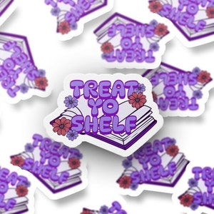 Treat Yo Shelf | Water Resistant Vinyl Sticker | Size: 2in x 1.5in