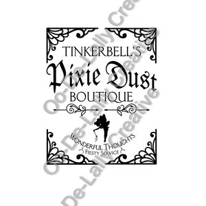 May include: Black and white illustration of a fairy with wings and a wand, with the text "Tinkerbell's Pixie Dust Boutique" above and "Wonderful Thoughts, Fisty Service" below.