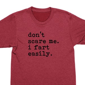 Funny Farting Graphic Tee, Don&#39;t Scare Me I Fart Easily Shirt, Adult Humor T-Shirt, Dad Joke Shirt