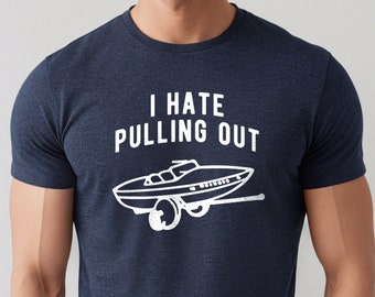 Funny Boating Shirts for Men, I Hate Pulling Out Graphic Tee, Boat Day Shirt