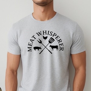Meat Whisperer Shirt, Grilling Shirts for Dad, Father&#39;s Day Graphic Tee
