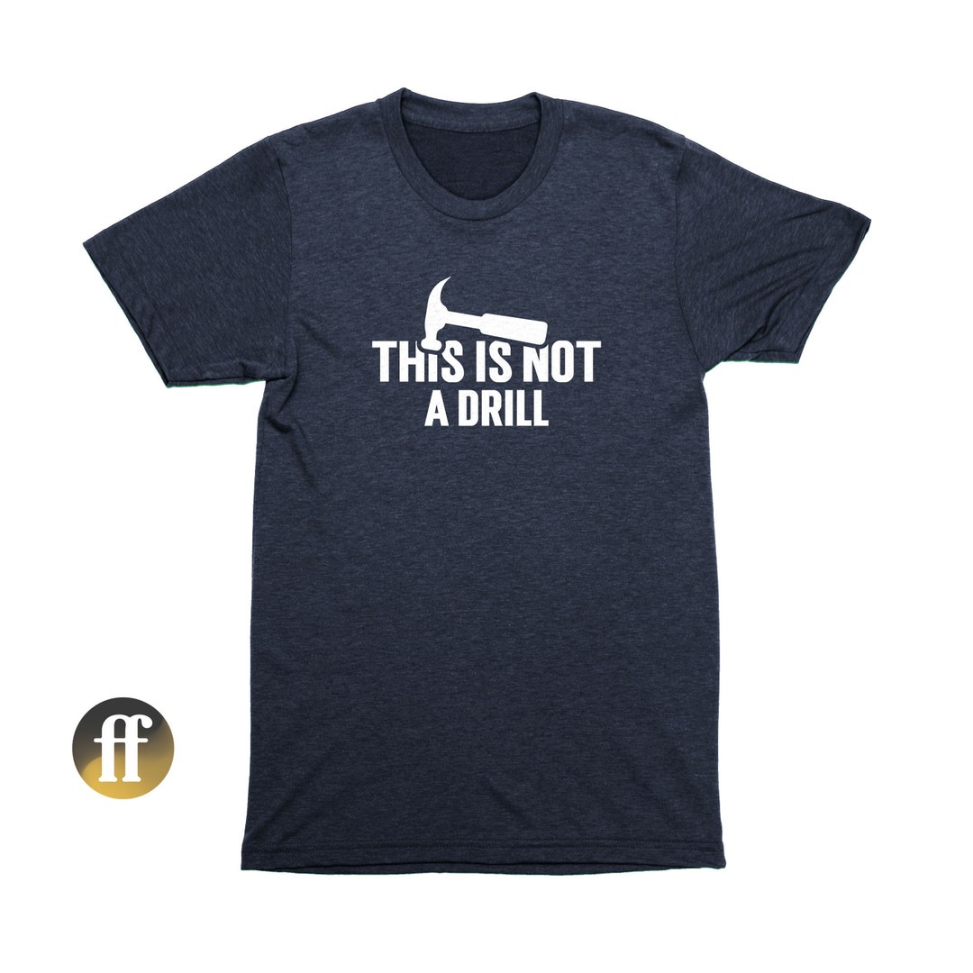 This is Not a Drill Shirt, Funny Gifts for Dad, Handyman Hammer Graphic ...