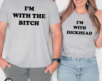 Funny Couples T-Shirt Set: Gag Gift, Dirty Humor I&#39;m With the Btch and I&#39;m With Dckhead