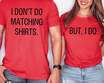 Couples Matching T-Shirts: His and Her Party Graphic Tees I Don&#39;t Do Matching Shirts