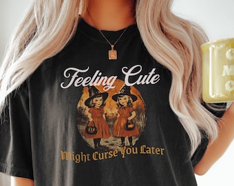 Feeling Cute Might Curse You Later Comfort Colors Witch T-Shirt