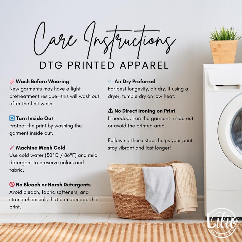 May include: Care instructions for DTG printed apparel. Includes washing instructions: wash before wearing, turn inside out, machine wash cold (30&deg;C / 86&deg;F), and no bleach or harsh detergents. Air dry preferred. Avoid direct ironing on print.