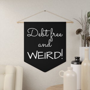 Debt Free and WEIRD Pennant to Celebrate Financial Independence - Perfect Gift for Dave Ramsey Fans