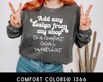 Custom Comfort Colors Sweatshirt: Design Your Own Unisex Shirt