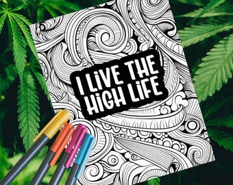 May include: A black and white coloring page with intricate swirls and the text "I live the high life".