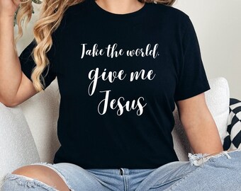 Toma el mundo, dame camisa de Jesús, camiseta cristiana, ropa de Jesús, ropa basada en la fe de las mujeres, camiseta de la iglesia religiosa para adolescentes