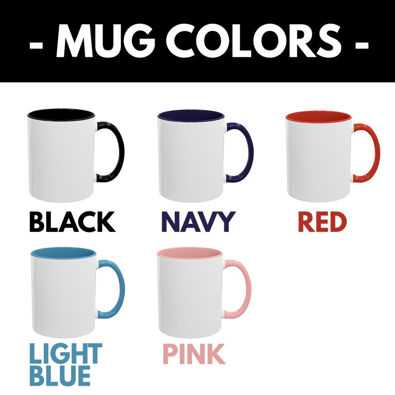 May include: White ceramic mugs with colored interiors and handles in black, navy, red, light blue, and pink. The text "MUG COLORS" is at the top, with the mug colors labeled below each mug.