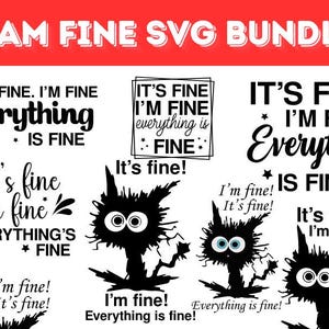 May include: A set of 10 SVG cut files featuring a black cat with a messy hairstyle and the text "It's fine. I'm fine. Everything is fine." in various arrangements.