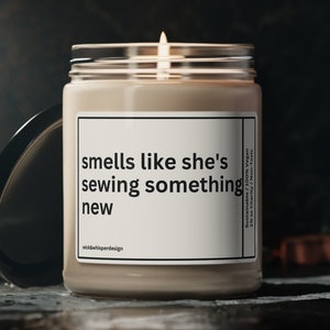 Personalized Seamstress Candle - Funny Gift - Scented &quot;Smells Like She&#39;s Sewing Something New&quot; - Unique Sewing Gift
