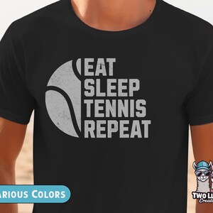 Eat Sleep Tennis Repeat T-Shirt, Tennis Fan Shirt, Sports Lover Tee, Gift for Tennis Players, Unisex Super Fan Dad Mom Sports Apparel