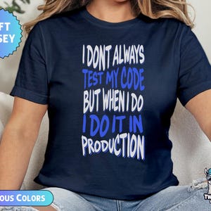 Funny Coding T-Shirt, I Don&#39;t Always Test My Code Tee, Programmer Developer Shirt, Software Engineer Gift, Debugging DevOps T-Shirt