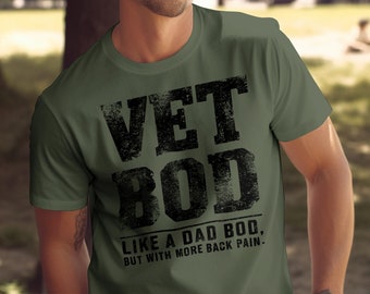 Vet Bod Like A Dad Bod Shirt, Veteran T-Shirt, Back Pain Shirt, Father's Day Tee, Vet Shirt, Military Veteran Gift, Funny Military Shirt